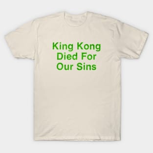 King Kong Died For Our Sins T-Shirt